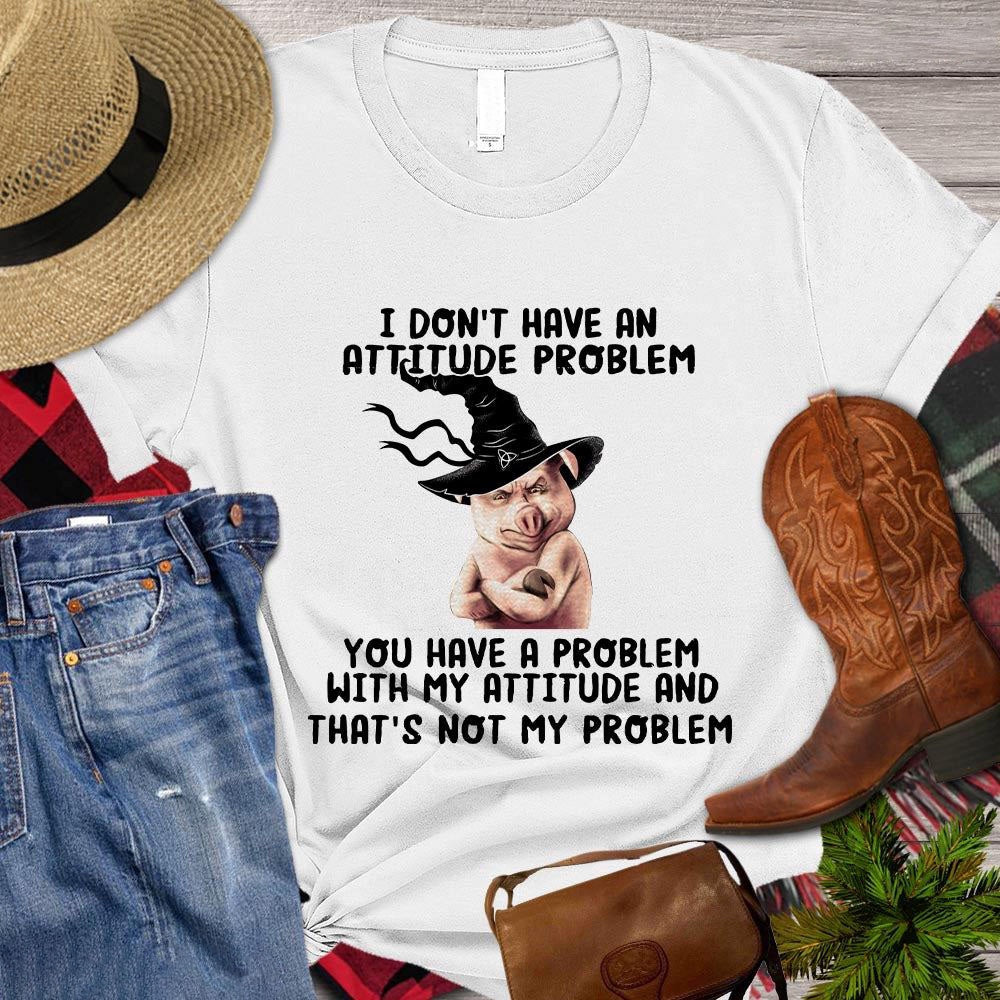 Farm T Shirt, Funny Halloween I Don't Have An Attitude Problem You Have A Problem Halloween, Farm Shirts, Funny Farm Shirts