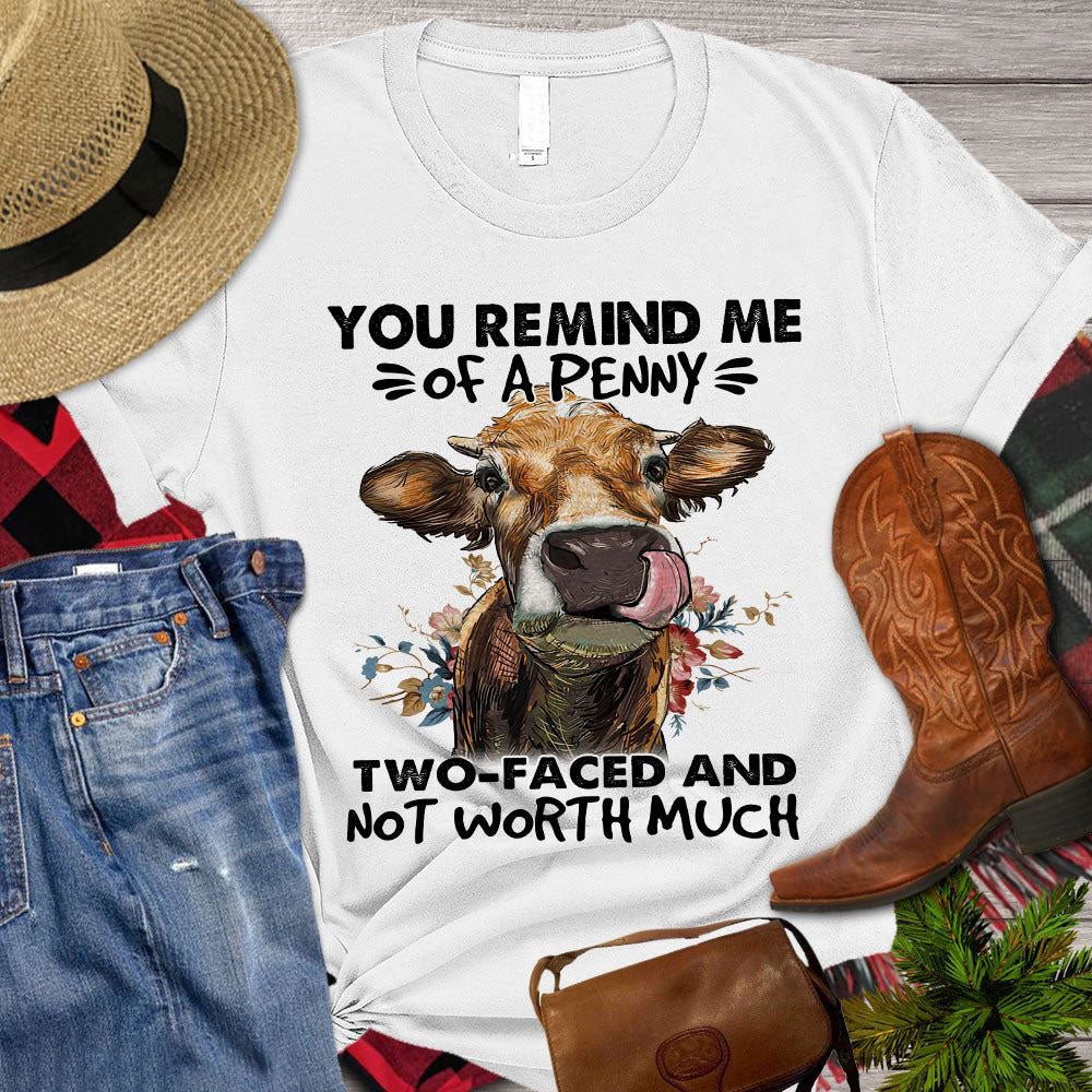 Farm T Shirt, Funny You Remind Me Of A Penny Two Faced And Not Worth Much T Shirt, Farm Shirts, Funny Farm Shirts