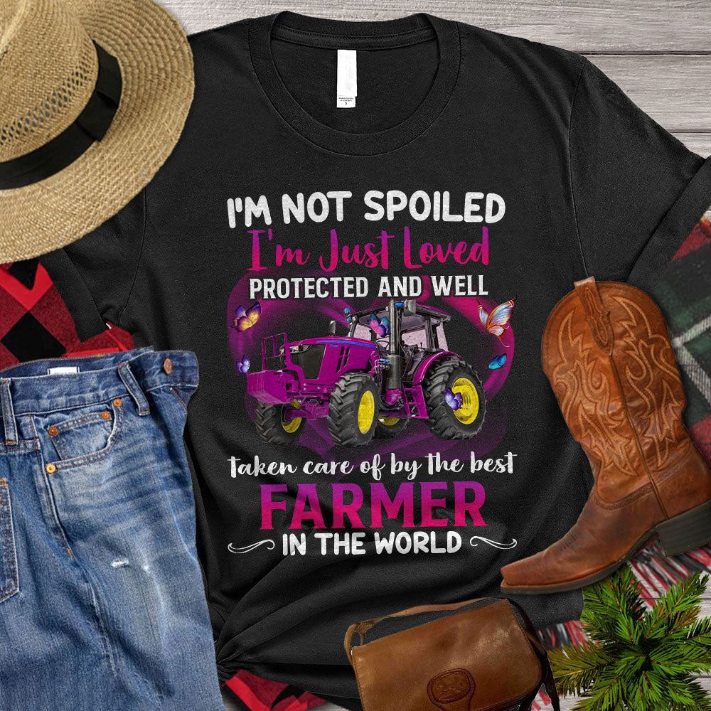Farm T Shirt, I'm Not Spoiled I'm Just Loved Protected And Well Taken Care Of By The Best Farmer, Farm Shirts, Funny Farm Shirts