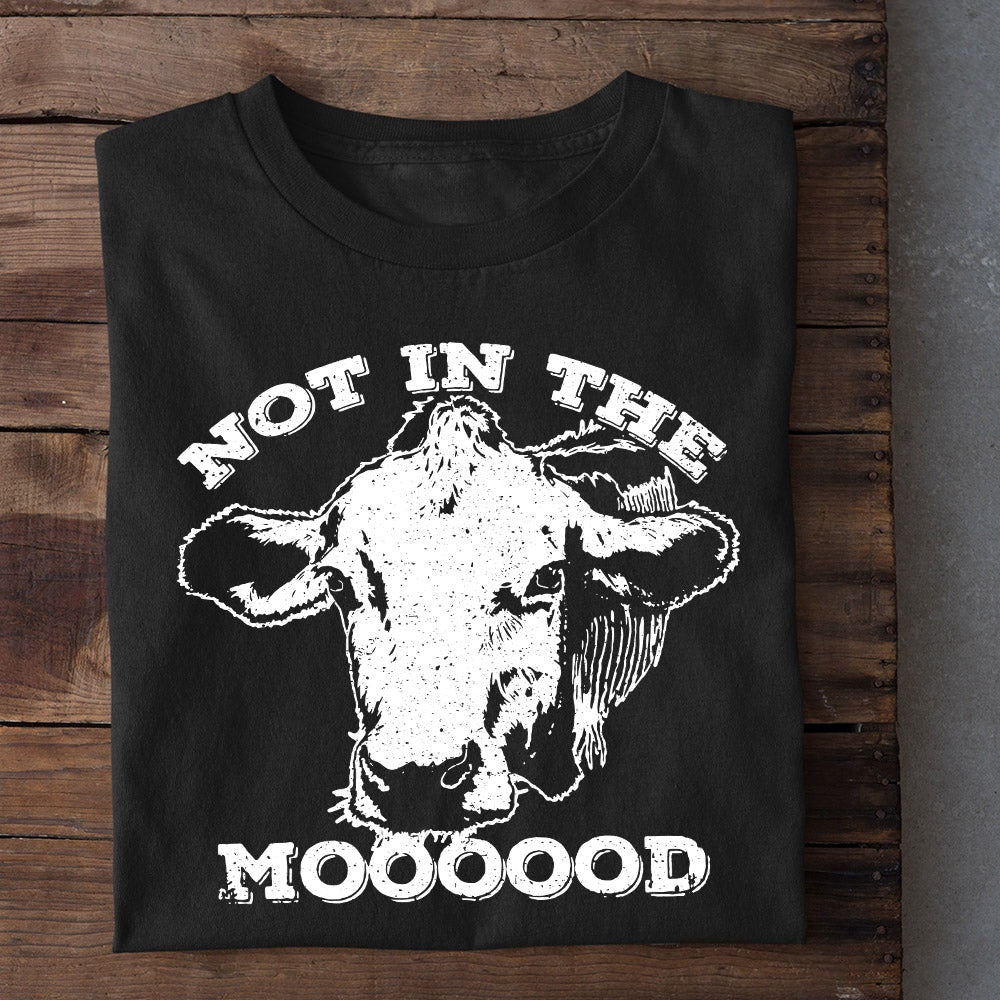 Farm T Shirt, Not In The Mooood T Shirt, Farm Shirts, Funny Farm Shirts