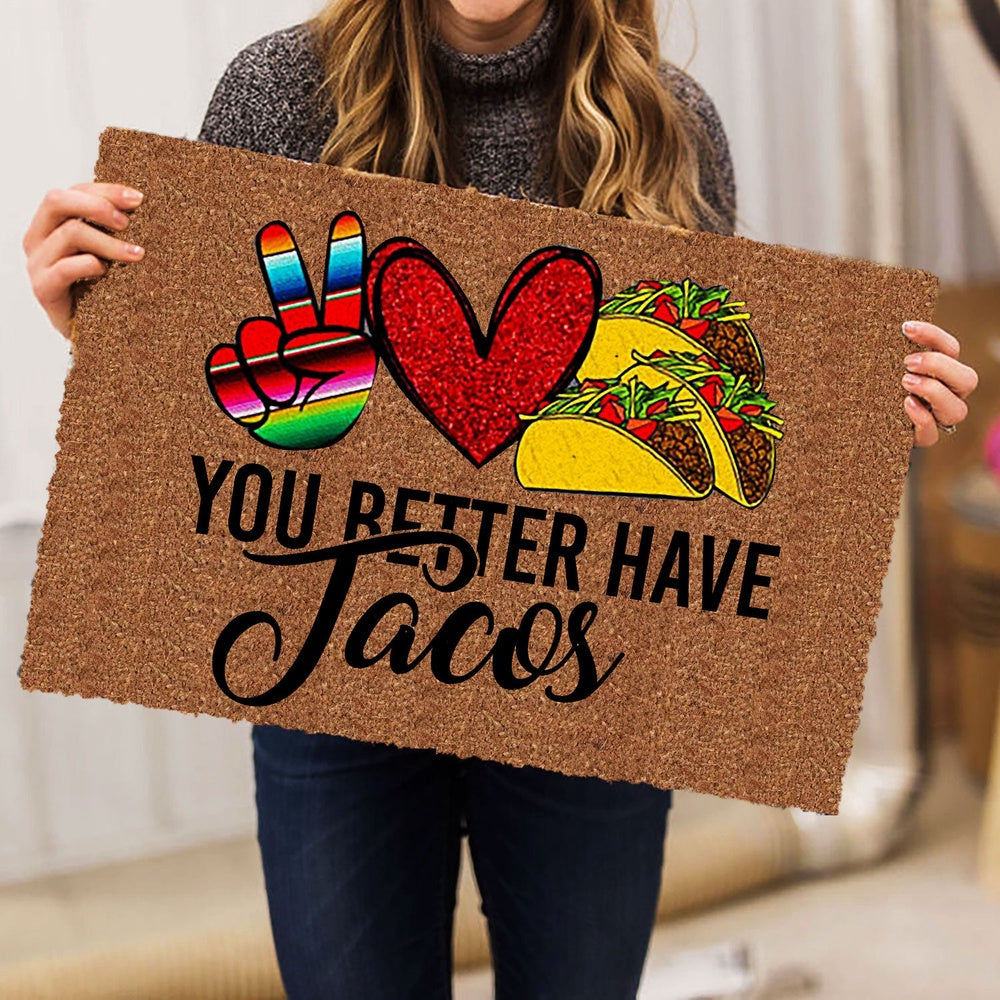 Welcome Doormat, You Better Have Tacos Heart Funny Unique Gift Idea Brown Welcome Doormat, Indoor Outdoor Doormat Home Decor