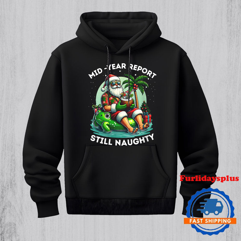 Womens Mid Year Report Still Naughty Christmas In July Beach Summer Hoodie, Christmas T Shirt, Christmas Sweatshirt