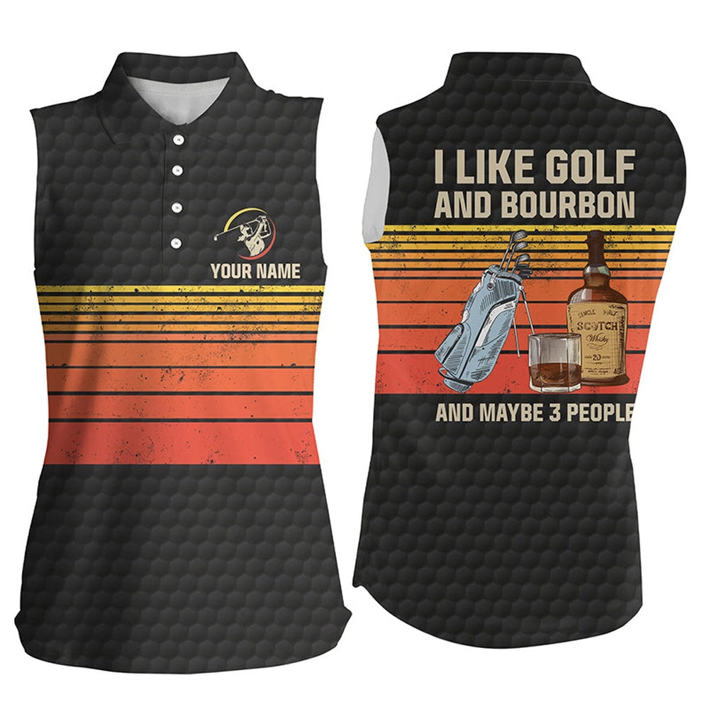 Womens Sleeveless Golf Polos Custom I Like Golf, Bourbon And Maybe 3 People Vintage Golf Outfit Ladies, Women Golf Shirts