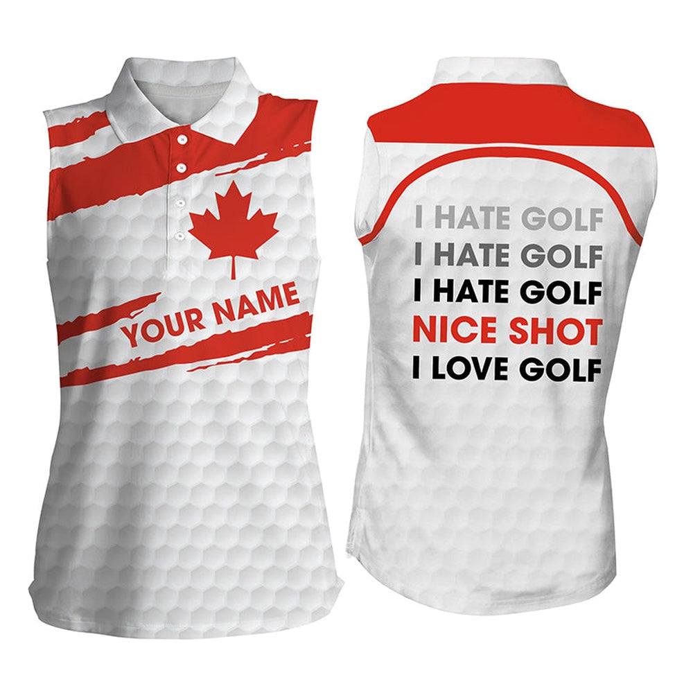 Womens Sleeveless Polo Shirt Canada Flag Patriot Custom Name I Hate Golf Nice Shot I Love Golf, Women Golf Shirts