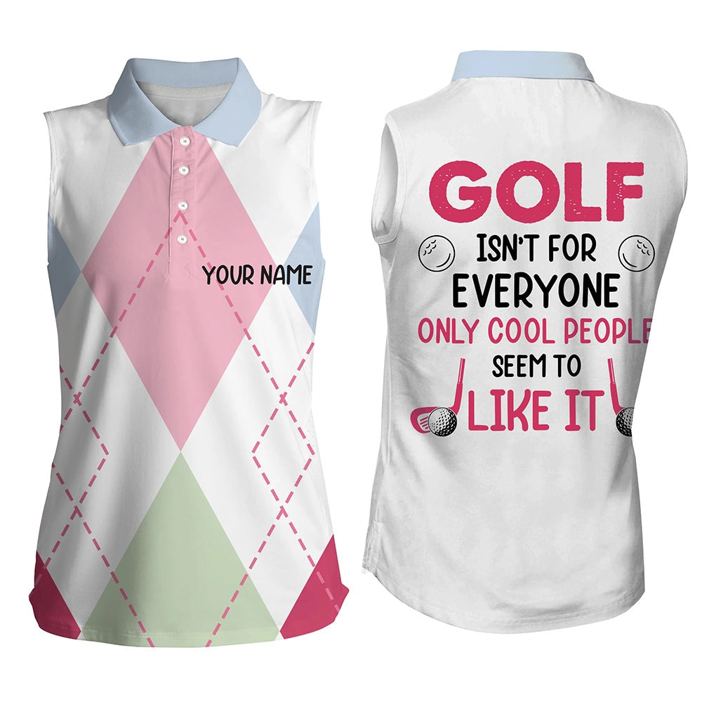 Womens Sleeveless Polo Shirt Custom Argyle Golf Isn'T For Everyone Only Cool People Seem To Like It, Women Golf Shirts