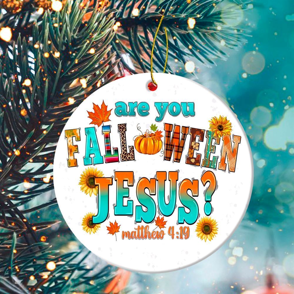 Are You Falloween Jesus Matthew 419 Circle Ceramic Christmas Ornament, Christmas Ornaments 2023