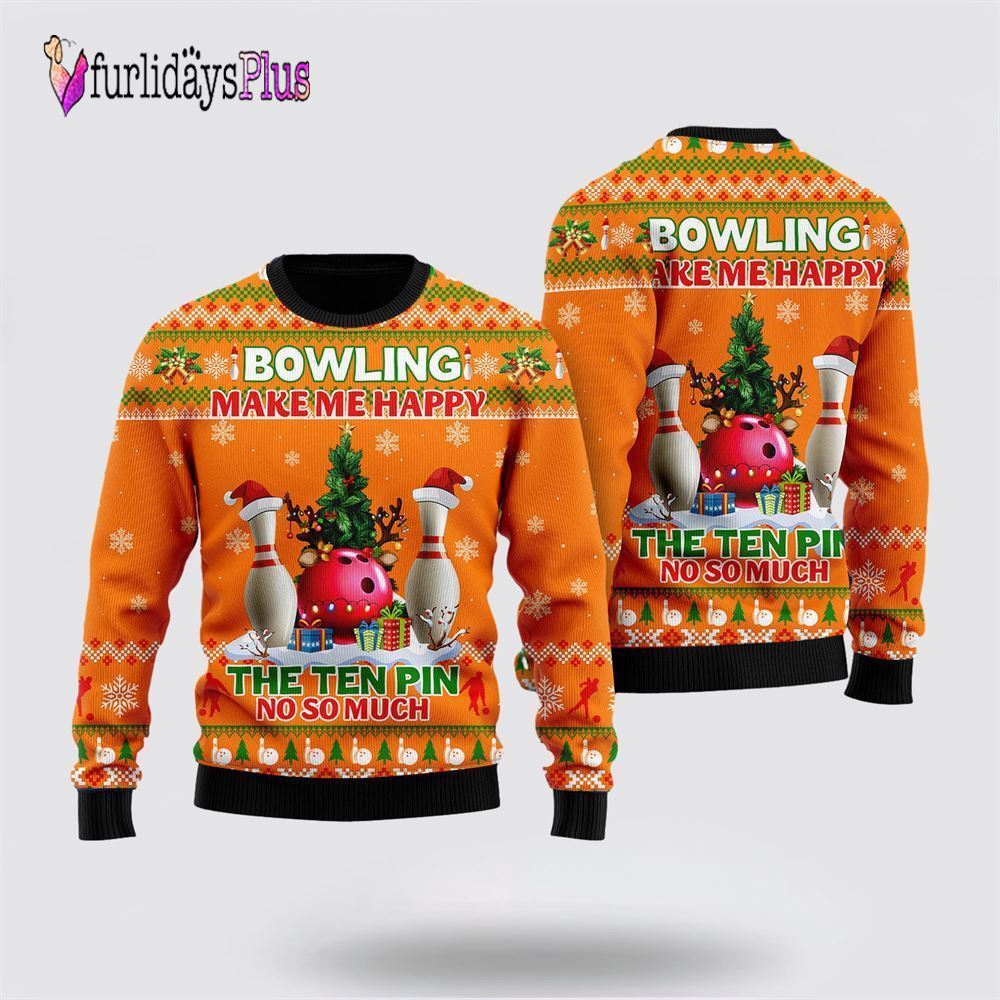 Bowling Make Me Happy The Ten Pin No So Much Ugly Christmas Sweater, Gift For Bowling Enthusiasts