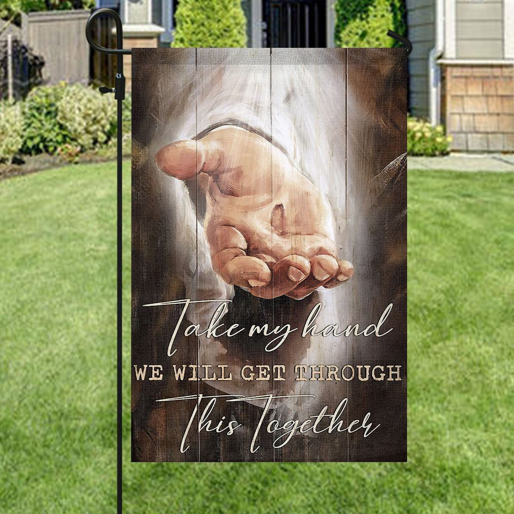 Christian Flag, Take My Hand We Will Cet Through This Together Flag, Christian's Flag, Garden Decor, Garden Flag Stand, Jesus Christ Flag