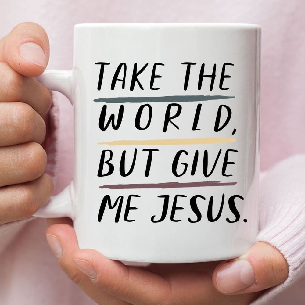 Christian Mug, Christian Mugs Take The World But Give Me Jesus Coffee Mug, Religious Coffee Mugs, Scripture Coffee Mugs