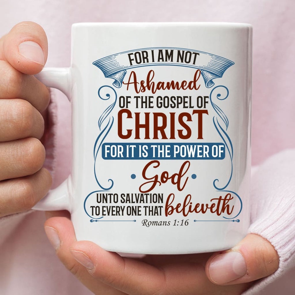 Christian Mug, For I Am Not Ashamed Of The Gospel Of Christ Romans 116 Coffee Mug, Bible Verse Mugs, Religious Coffee Mugs, Scripture Coffee Mugs
