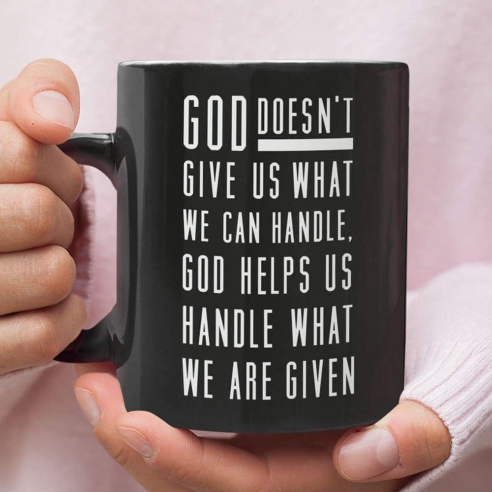 Christian Mug, God Helps Us Handle What We Are Given Coffee Mug, Religious Coffee Mugs, Scripture Coffee Mugs