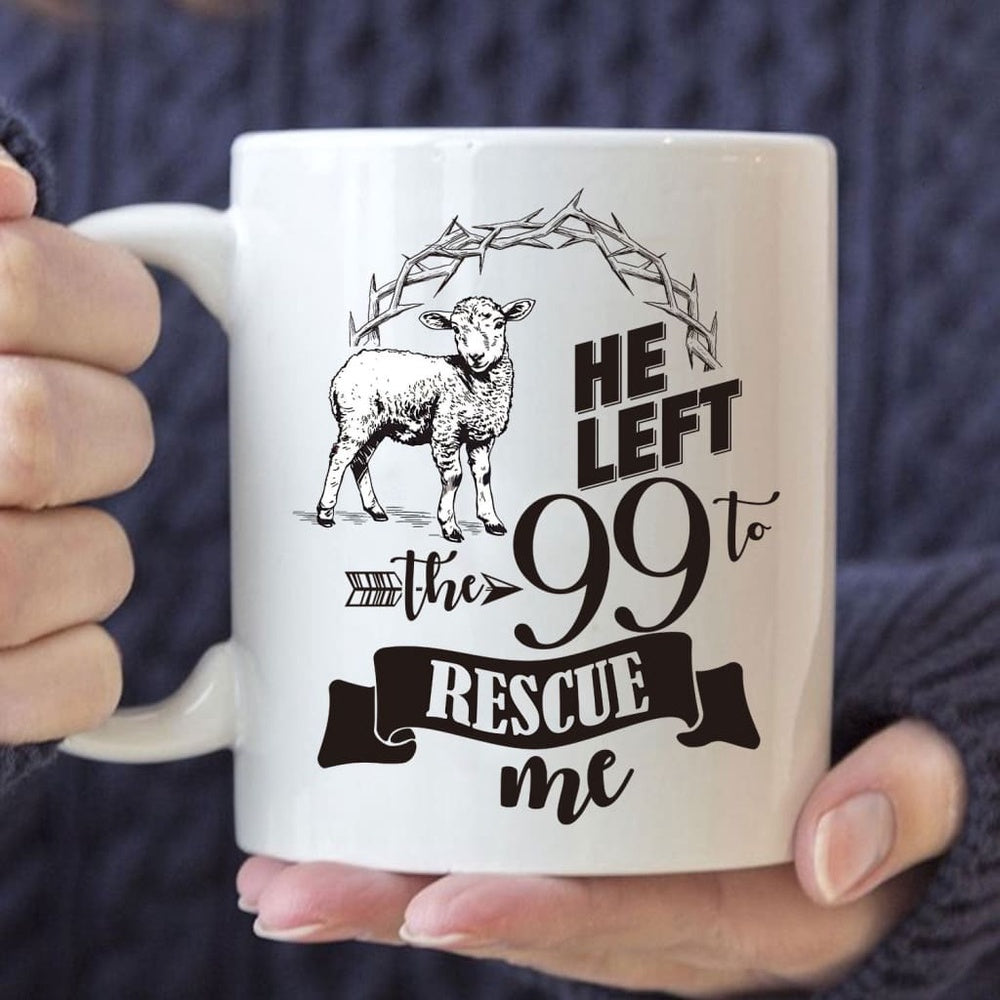 Christian Mug, He Left The 99 To Rescue Me Coffee Mug, Religious Coffee Mugs, Scripture Coffee Mugs