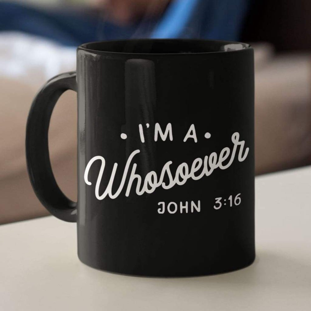 Christian Mug, I Am A Whosoever John 316 Coffee Mug, Religious Coffee Mugs, Scripture Coffee Mugs