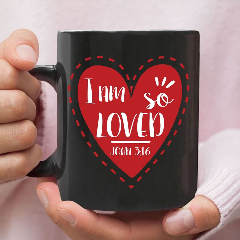 Christian Mug, I Am So Loved John 316, Valentine, Christian Coffee Mug, Religious Coffee Mugs, Scripture Coffee Mugs