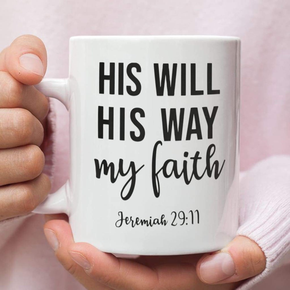 Christian Mug, Jeremiah 2911 His Will His Way My Faith, Bible Verse, Christian Coffee Mug, Religious Coffee Mugs, Scripture Coffee Mugs