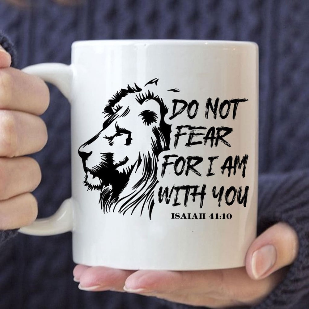 Christian Mug, Lion Of Judah, Do Not Fear For I Am With You Christian Mug, Religious Coffee Mugs, Scripture Coffee Mugs