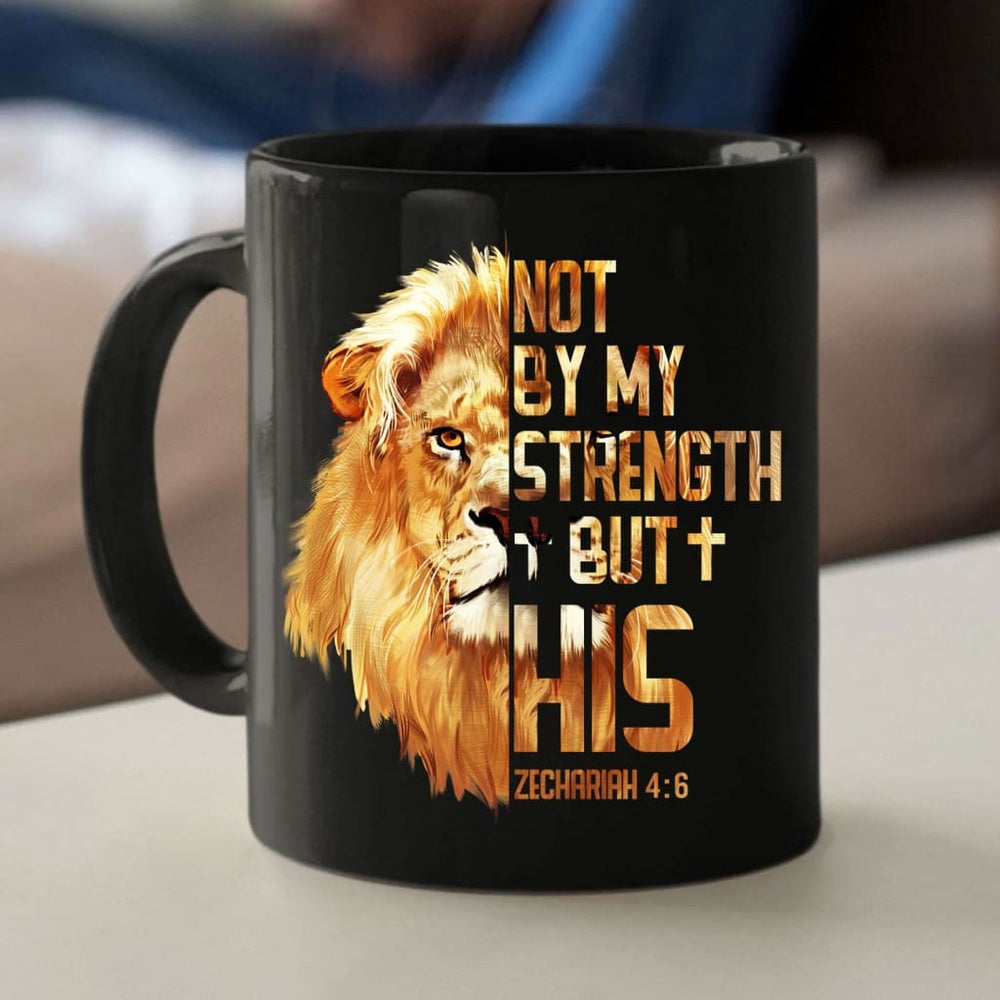 Christian Mug, Lion Of Judah, Zechariah 46 Not By My Strength But His Mug, Religious Coffee Mugs, Scripture Coffee Mugs