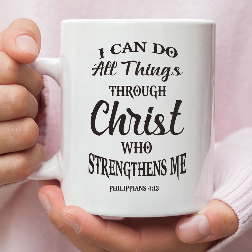 Christian Mug, Philippians 413 I Can Do All Things Through Christ Coffee Mug, Religious Coffee Mugs, Scripture Coffee Mugs