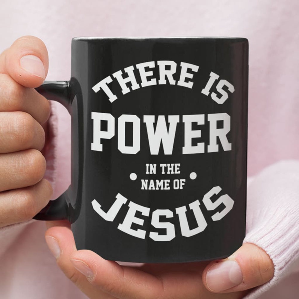 Christian Mug, There Is Power In The Name Of Jesus Coffee Mug, Religious Coffee Mugs, Scripture Coffee Mugs
