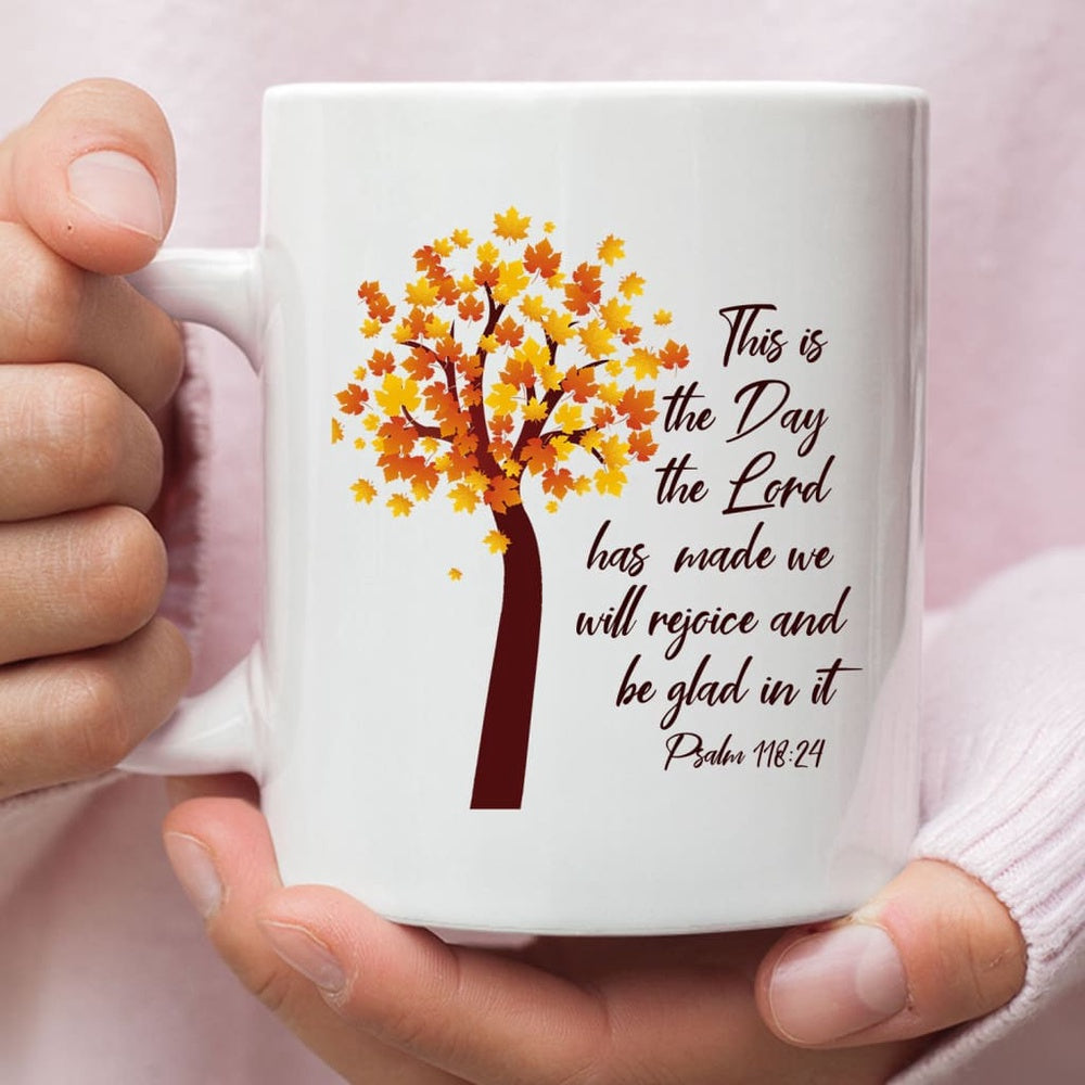 Christian Mug, This Is The Day The Lord Has Made Psalm 11824 Nkjv Thanksgiving Coffee Mug, Religious Coffee Mugs, Scripture Coffee Mugs