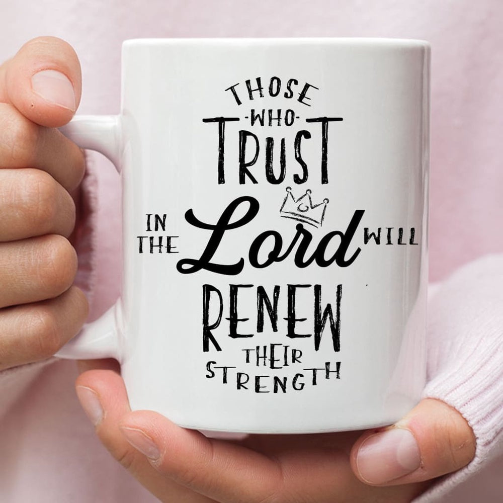 Christian Mug, Those Who Trust In The Lord Will Renew Their Strength Coffee Mug, Religious Coffee Mugs, Scripture Coffee Mugs