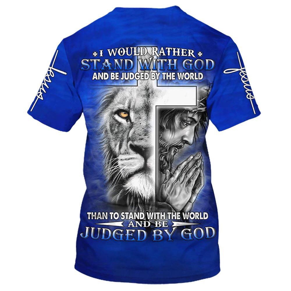 Christian T Shirt, I Would Rather Stand With God Jesus And The Lion 3D T-Shirt, Religious Shirts
