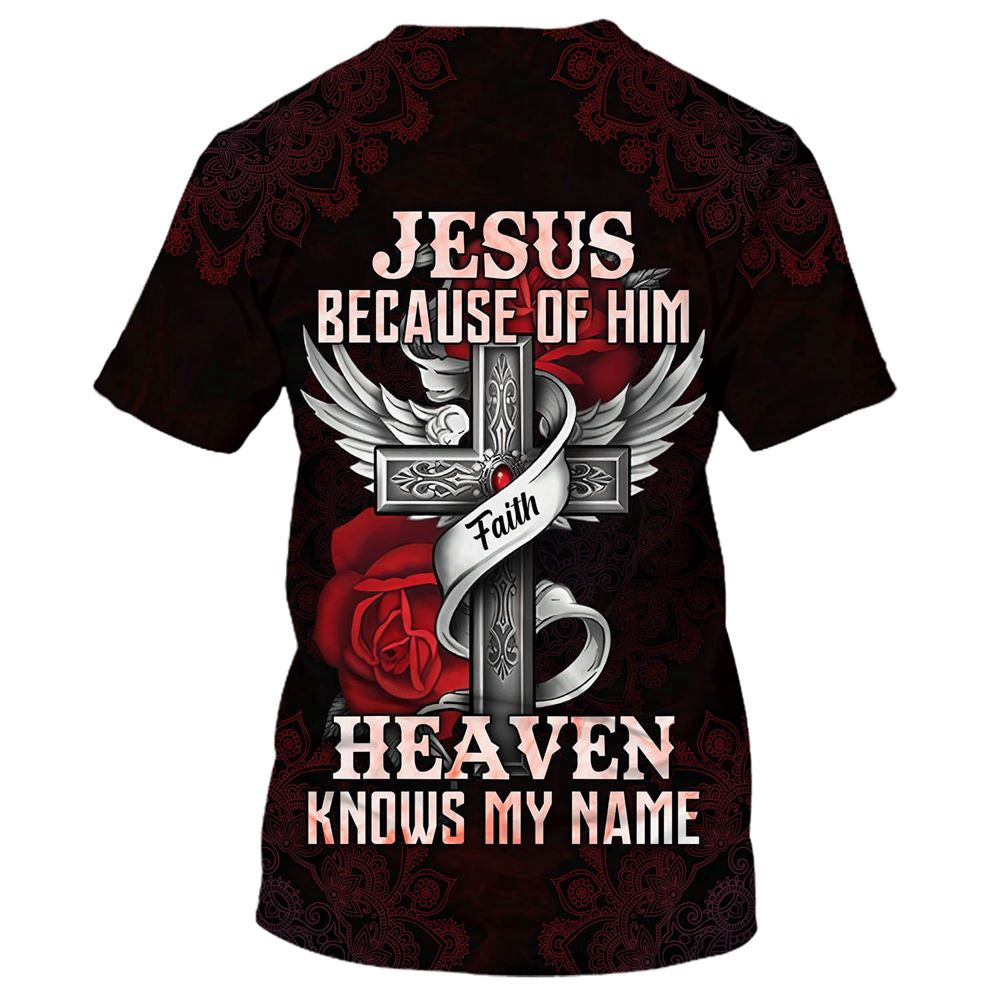 Christian T Shirt, Jesus Because Of Him Heaven Knows My Name, Bible 3D T-Shirt, Religious Shirts
