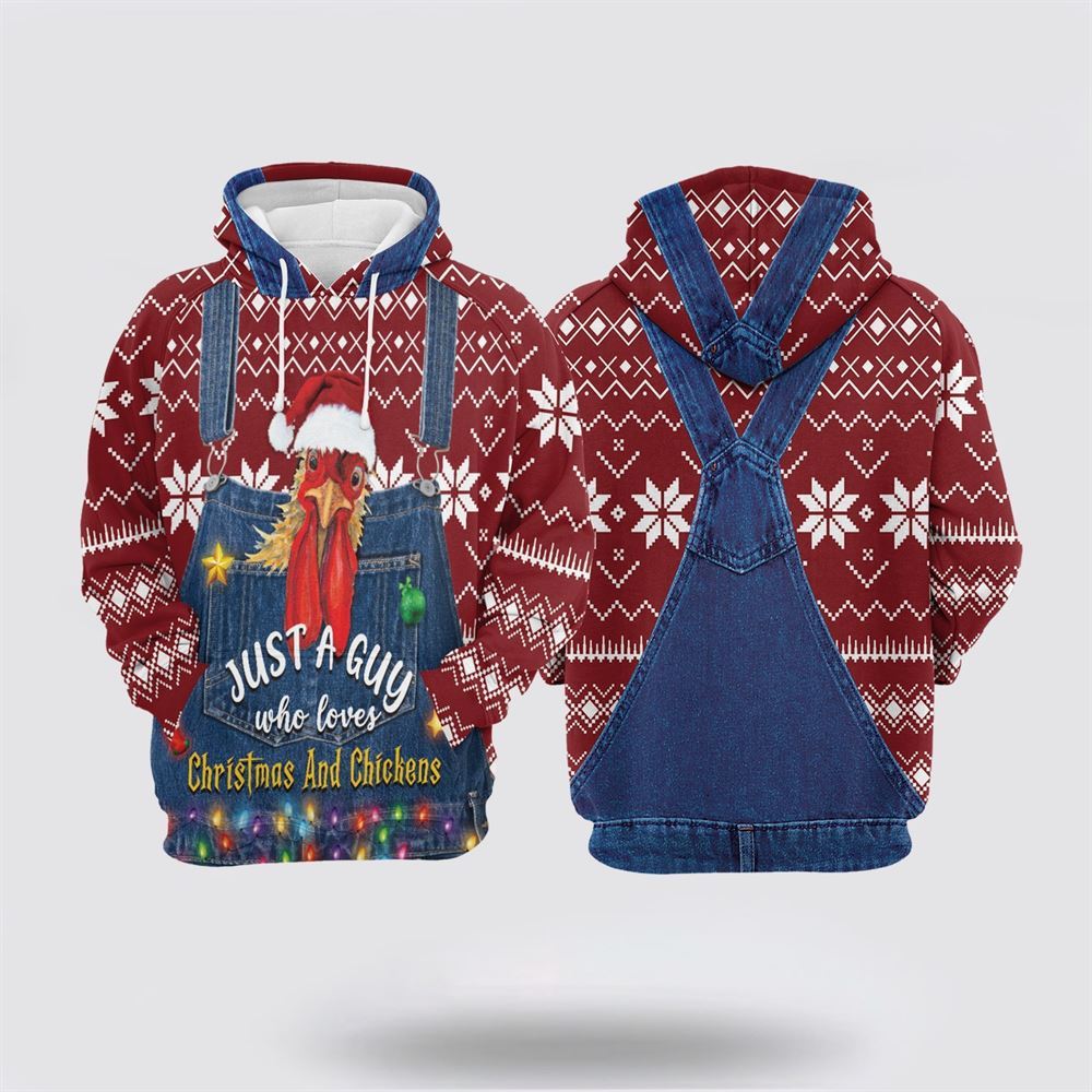 Christmas 3D Hoodie, Just A Guy Who Loves Christmas And Chickens All Over Print 3D Hoodie