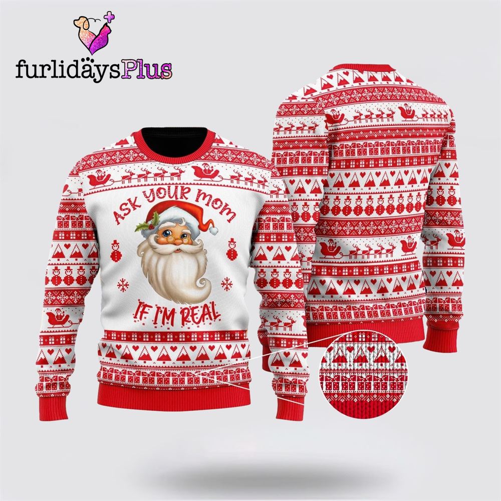Santa Claus Sweater Ask Your Mom If Im Real ,Christmas Ugly Sweater For Men, Women