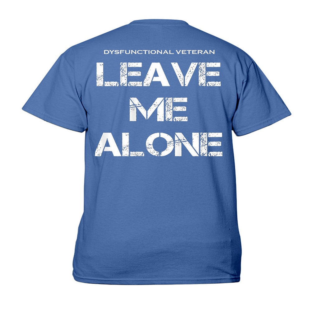 Veteran Tee Shirts, Dysfunctional Veteran Leave Me Alone T-Shirt, Veterans Day Shirts