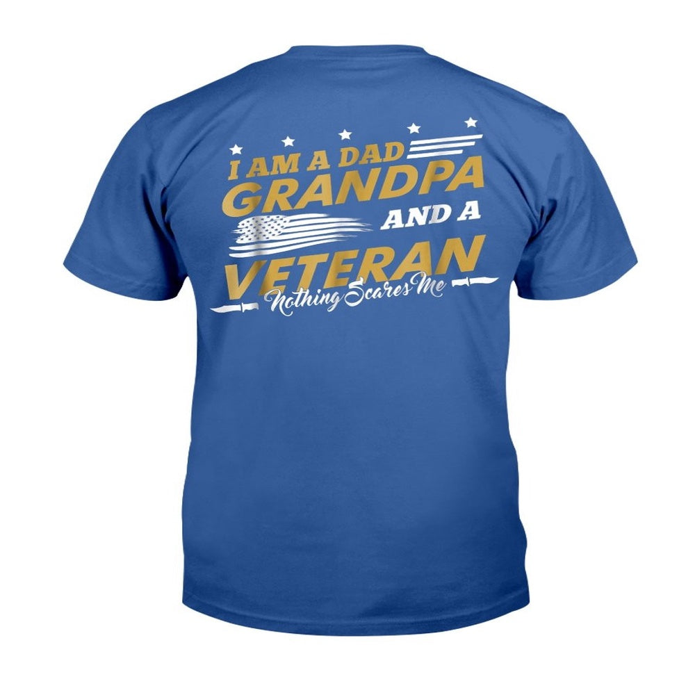 Veteran Tee Shirts, I Am A Dad Grandpa And A Veteran Nothing Scares Me T-Shirt, Veterans Day Shirts