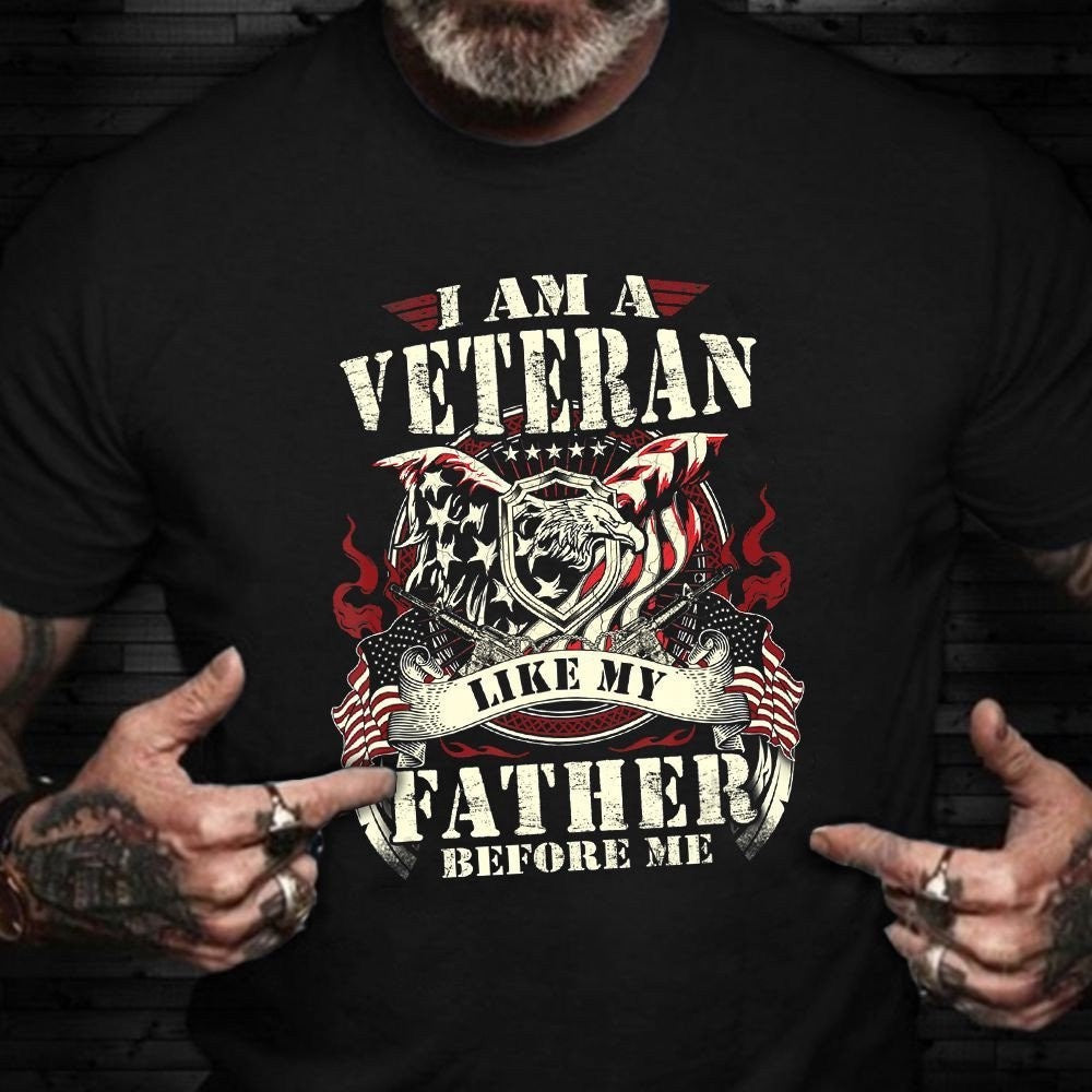 Veteran Tee Shirts, I Am A Veteran Like My Father Before Me T-Shirt Veterans Day Shirt Gift For Army Man Ideas 2024, Veterans Day Shirts
