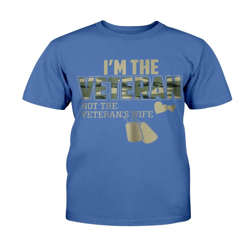 Veteran Tee Shirts, I'm The Veteran Not The Veteran's Wife T-Shirt, Veterans Day Shirts
