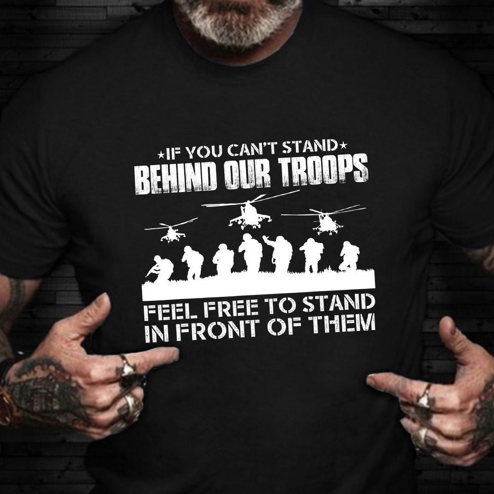 Veteran Tee Shirts, If You Can't Stand Behind Our Troops Shirt Retired Military Veteran T-Shirt Army Gifts For Him, Veterans Day Shirts