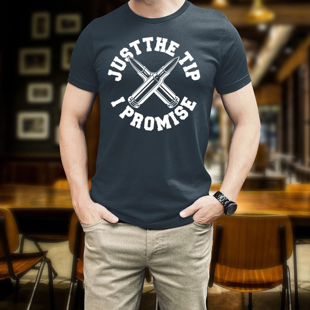 Veteran Tee Shirts, Just The Tip I Promise T Shirt, Veterans Day Shirts