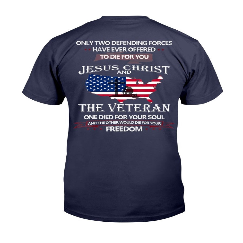 Veteran Tee Shirts, Only Two Defining Forces Have Ever Offered To Die For You T-Shirt, Veterans Day Shirts