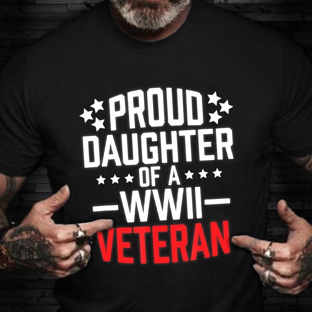 Veteran Tee Shirts, Proud Daughter Of A World II Veteran T-Shirt USA Military Veterans Day Shirts Gift For 2024, Veterans Day Shirts