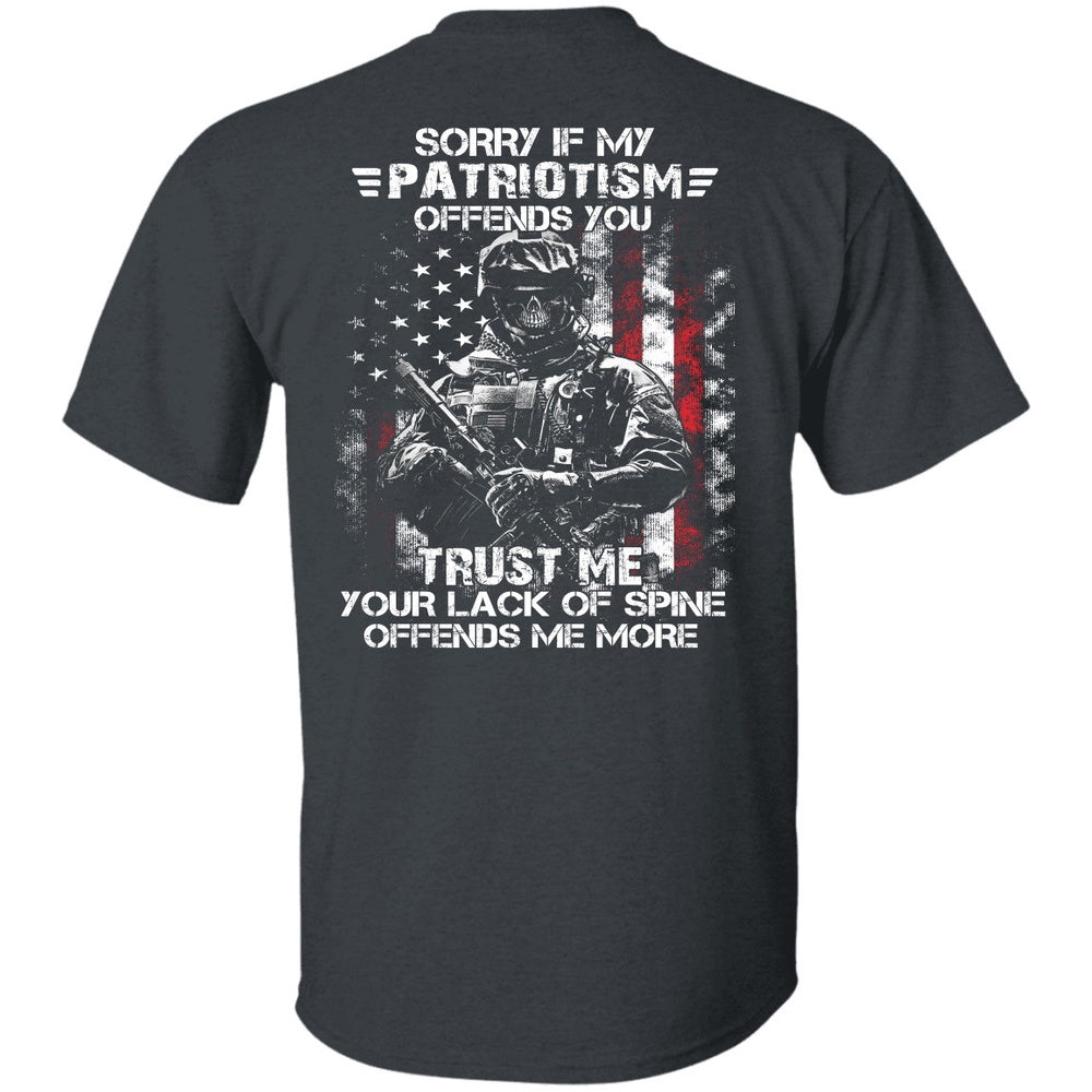 Veteran Tee Shirts, Sorry If My Patriotism Offends You Trust Me Your Lack Of Spine Offends Me More T-Shirt, Veterans Day Shirts