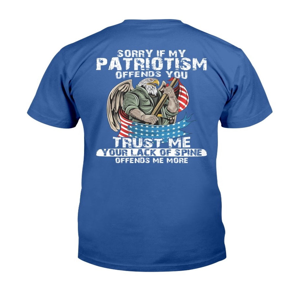 Veteran Tee Shirts, Sorry If My Patriotism Offends You Trust Me Your Lack Of Spine T-Shirt, Veterans Day Shirts
