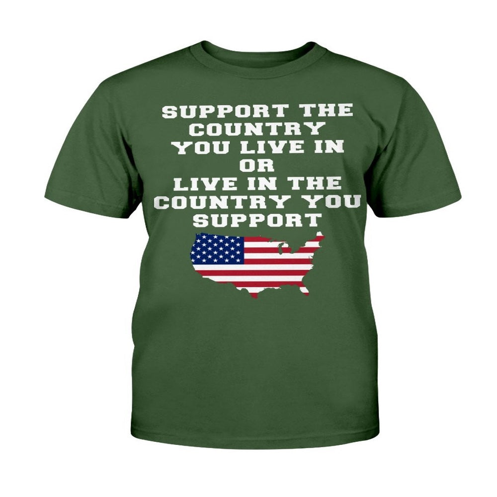 Veteran Tee Shirts, Support The Country You Live In The Country You Support T-Shirt, Veterans Day Shirts