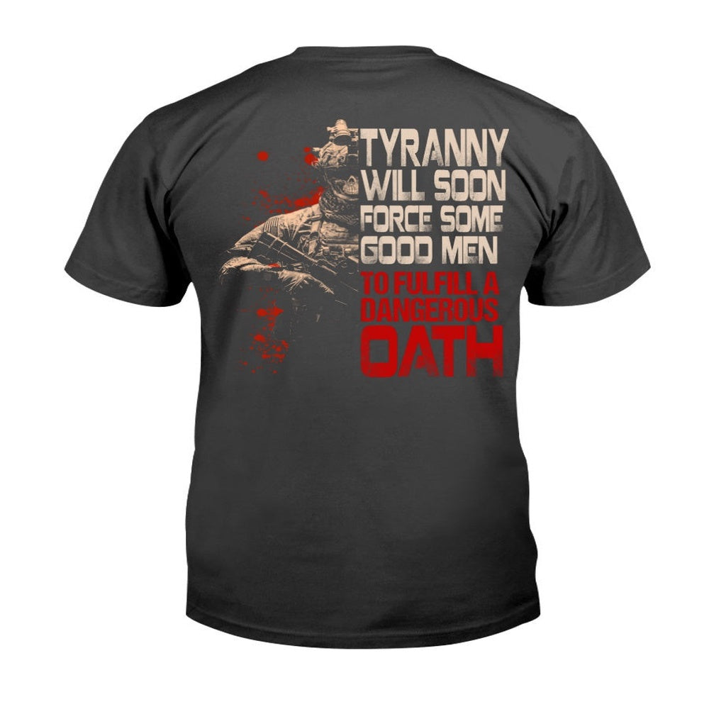 Veteran Tee Shirts, Tyranny Will Soon Force Some Good Men To Fulfill A Dangerous Oath Premium T-Shirt, Veterans Day Shirts