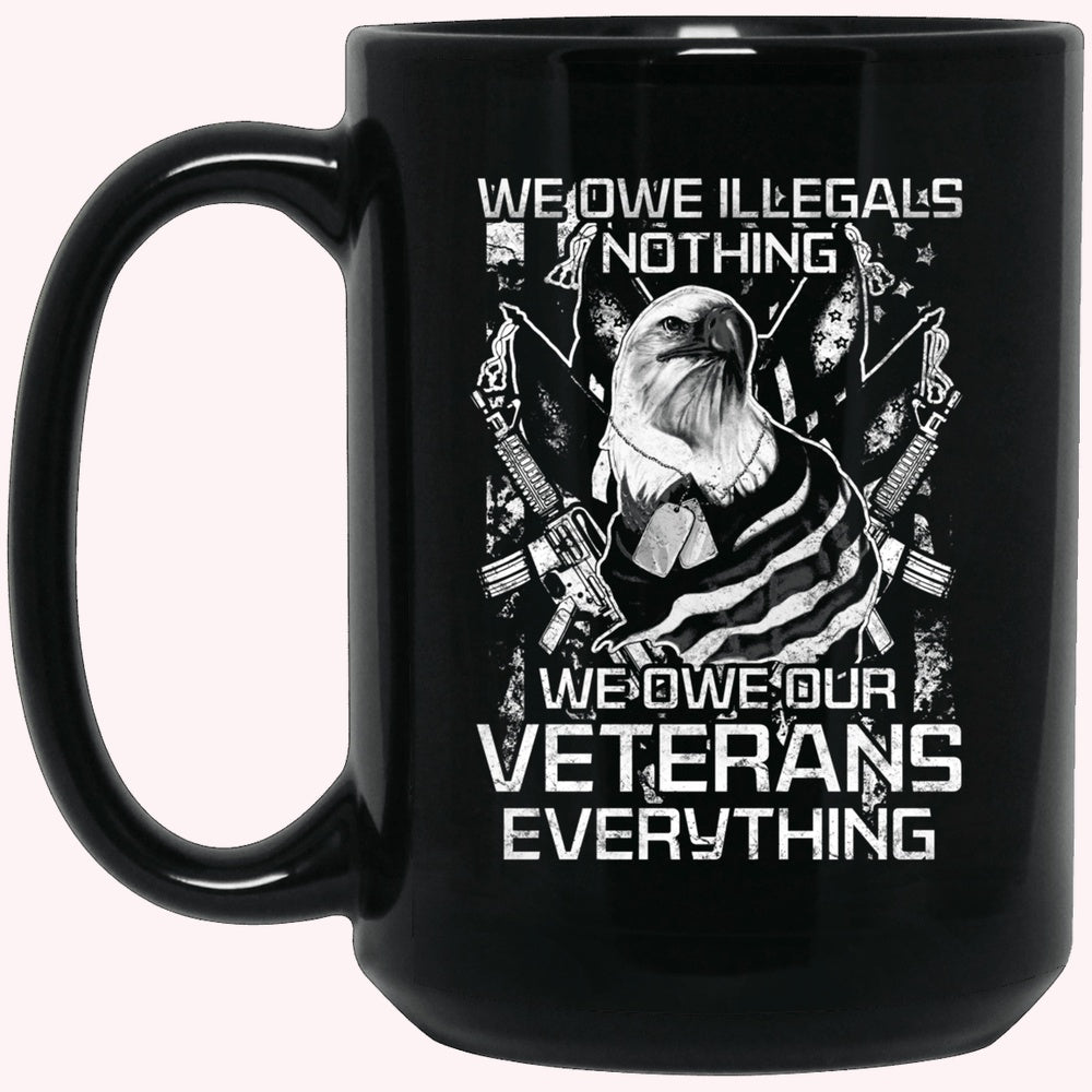 Veterans Mug, We Owe Our Veterans Everything Coffee Mug Black