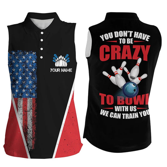 American Flag Custom Bowling Sleeveless Polo Shirt You Don'T Have To Be Crazy To Bowl We Train You, Women Bowling Shirts