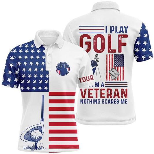 American Flag Golf Polo Shirt Patriotic Custom I Play Golf And I'm A Veteran Nothing Scares Me, Golf Polo Shirts