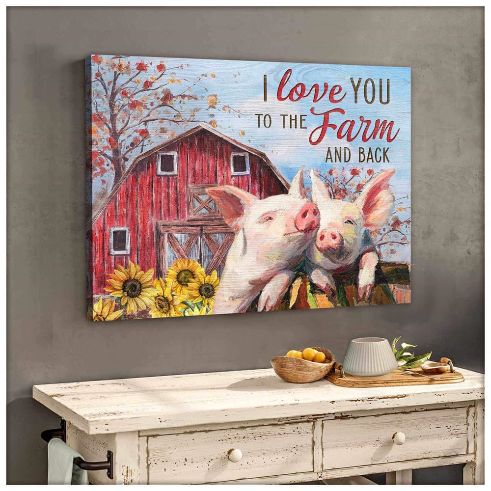 Beautiful Farm And Pig Canvas I Love You To The Farm Canvas, Farmhouse Canvas, Farm Gift, Farm Home Decor