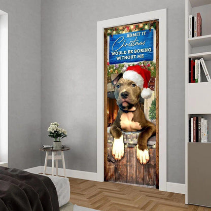 Christmas Door Cover, Admit It Christmas Would Be Boring Without Me Door Cover