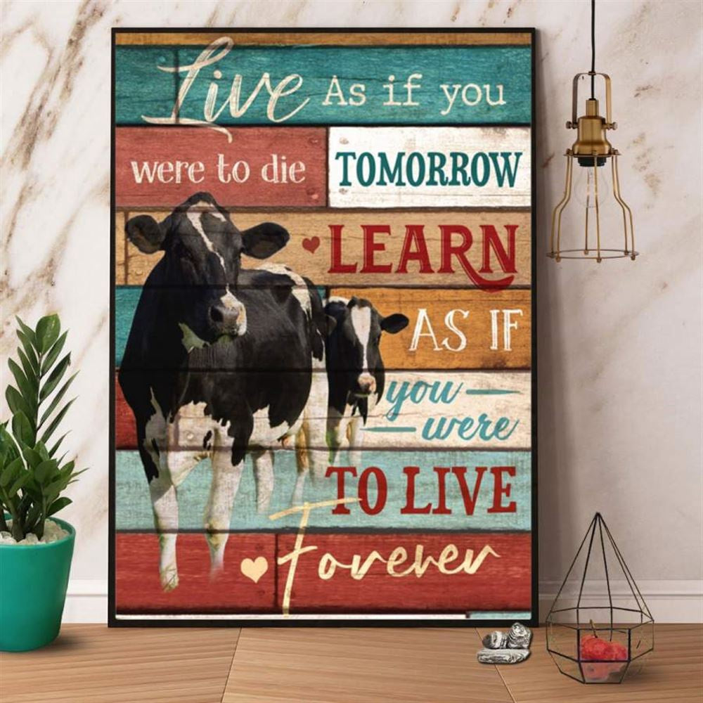 Cow Farm Live As If You Were Die Tomorrow Learn As If You Were To Live Forever Canvas, Farm Canvas, Farm Art Decor