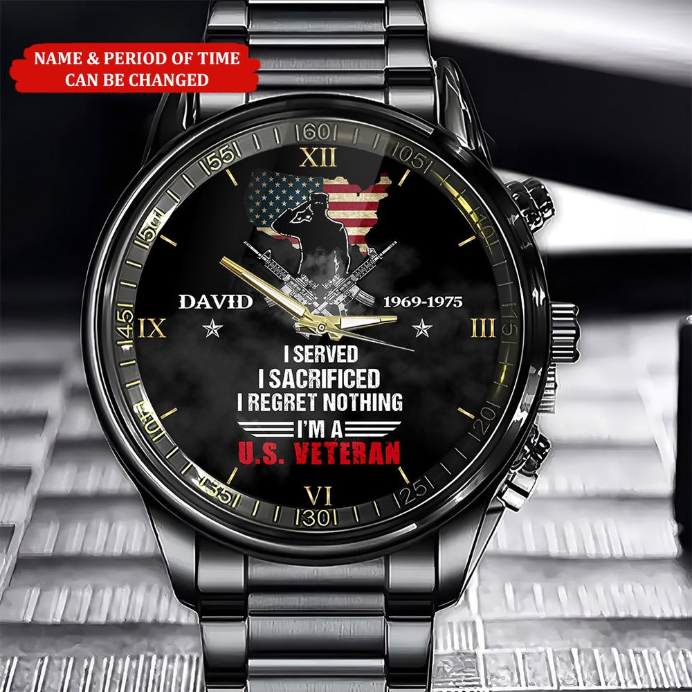 Custom Name And Time I Served I Sacrificed I Regret Nothing Veteran Business Watch, Military Watch, Military Watches For Men, Fathers Watches