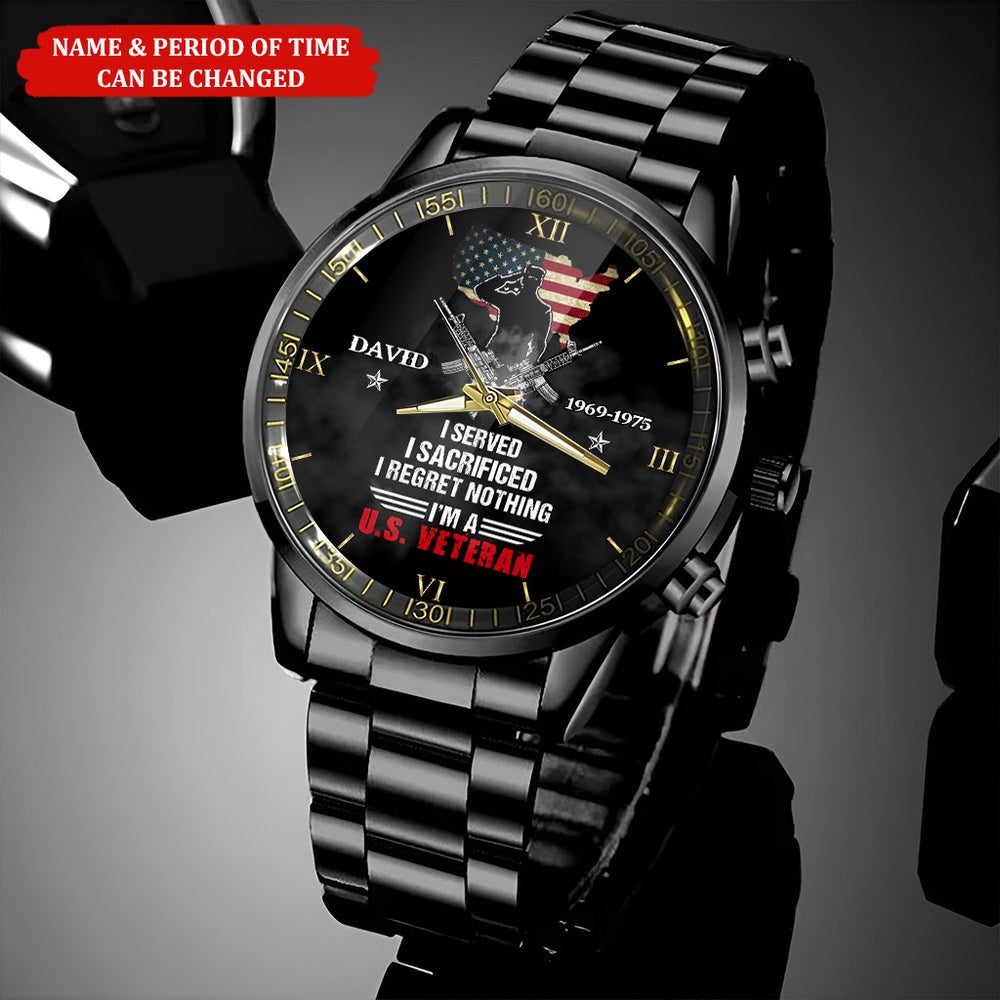 Custom Name And Time I Served I Sacrificed I Regret Nothing Veteran Business Watch, Military Watch, Military Watches For Men, Fathers Watches