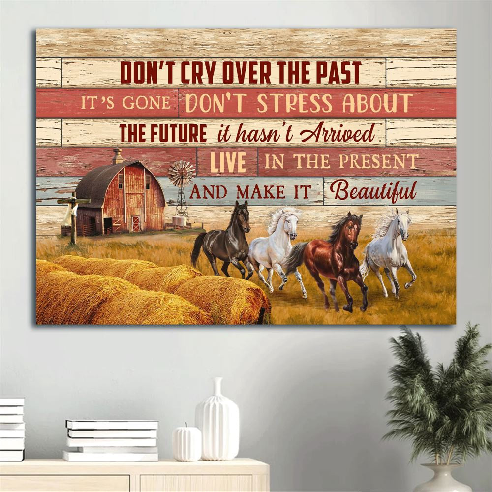 Farm Canvas, Horse, Farm, Don'T Cry Over The Past Landscape Canvas, Farmhouse Canvas, Farm Gift, Farm Home Decor